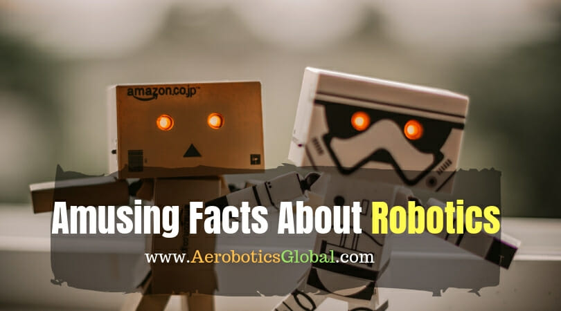 Amusing Facts About Robotics