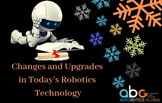 Changes and Upgrades in Today’s Robotics Technology