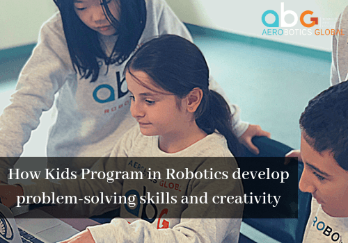 How Kids Program in Robotics develop problem-solving skills and creativity